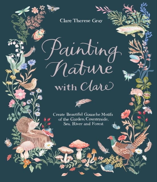 Bilde av Painting Nature With Clare Av Clare Therese Gray