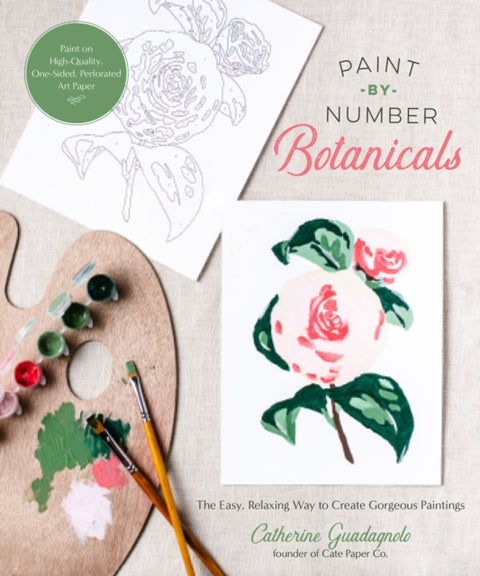 Paint-by-Number Botanicals - The Easy, Relaxing Way to Create Gorgeous Paintings