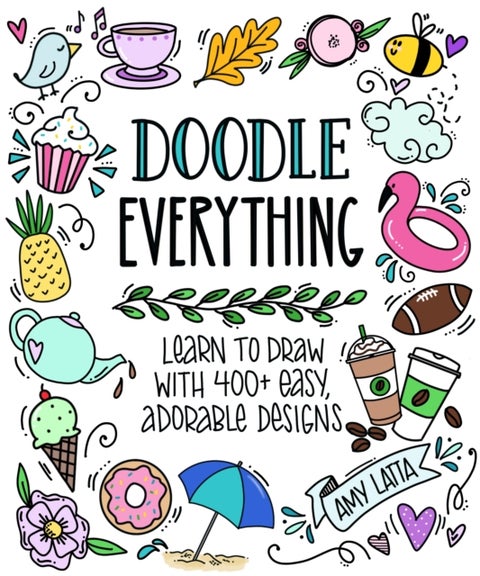 Doodle Everything! - Learn to Draw with 400+ Easy, Adorable Designs