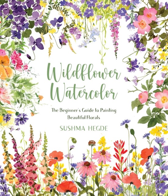 Wildflower Watercolor - The Beginner's Guide to Painting Beautiful Florals