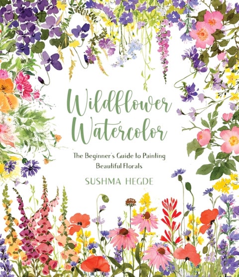 Wildflower Watercolor - The Beginner's Guide to Painting Beautiful Florals