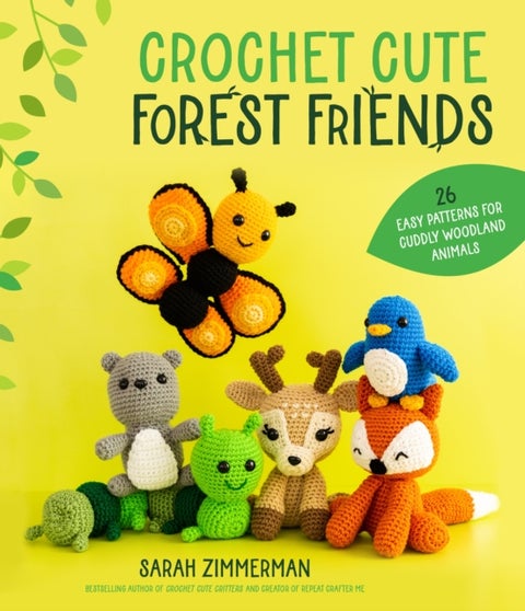 Crochet Cute Forest Friends - 26 Easy Patterns for Cuddly Woodland Animals