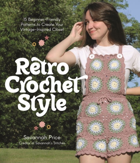 Retro Crochet Style - 15 Beginner-Friendly Patterns to Create Your Vintage-Inspired Closet