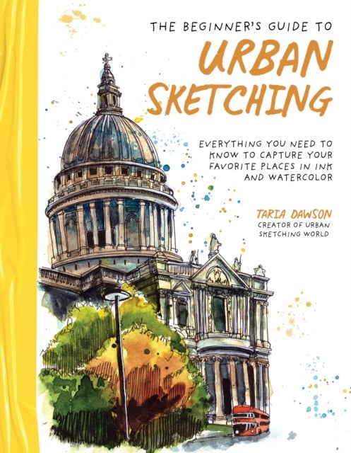 Bilde av The Beginner¿s Guide To Urban Sketching Av Taria Dawson