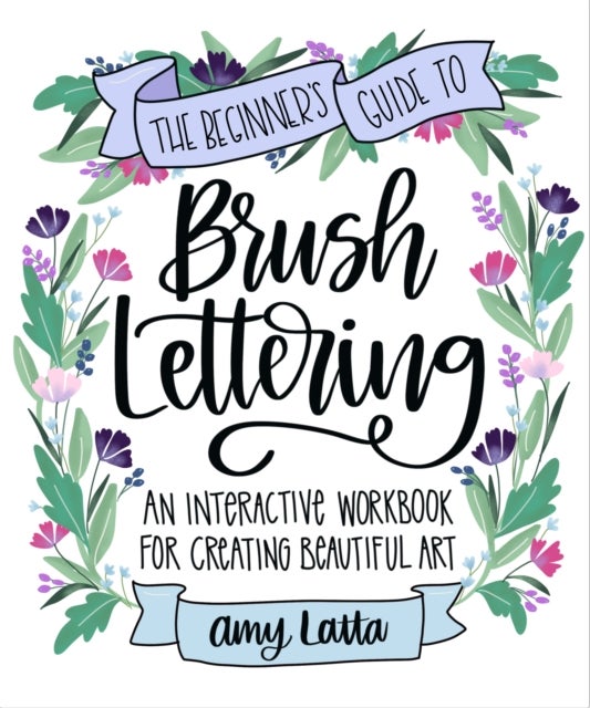 Bilde av The Beginner&#039;s Guide To Brush Lettering Av Amy Latta