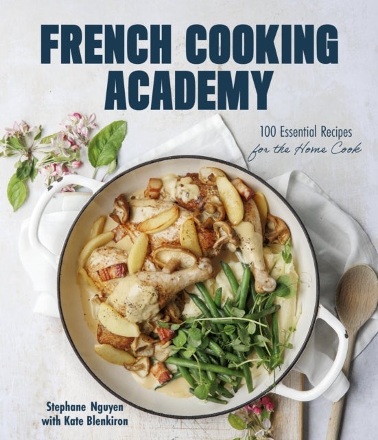 Bilde av French Cooking Academy: 100 Essential Recipes For The Home Cook Av Stephane Nguyen, Kate Blenkiron