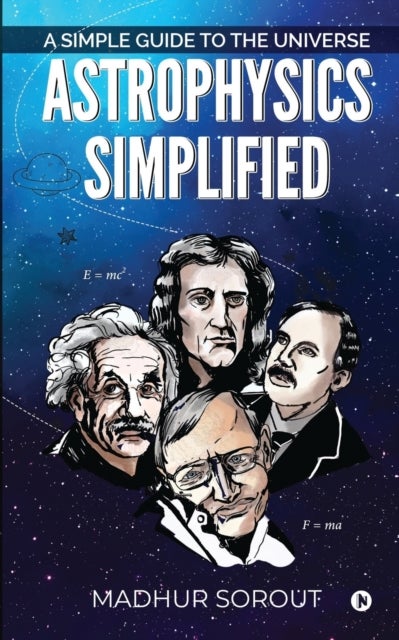 Astrophysics Simplified - A Simple Guide to the Universe
