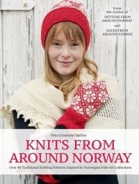Knits from Around Norway - Over 40 Traditional Knitting Patterns Inspired by Norwegian Folk-Art Collections