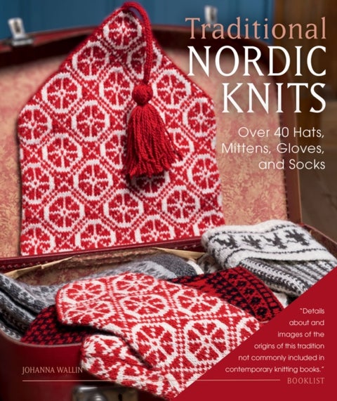 Traditional Nordic Knits - Over 40 Hats, Mittens, Gloves, and Socks