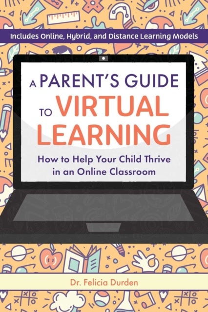 A Parent's Guide To Virtual Learning - How to Help Your Child Thrive in an Online Classroom