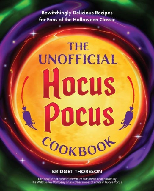 The Unofficial Hocus Pocus Cookbook - 50 Bewitchingly Delicious Recipes for Fans of the Halloween Classic