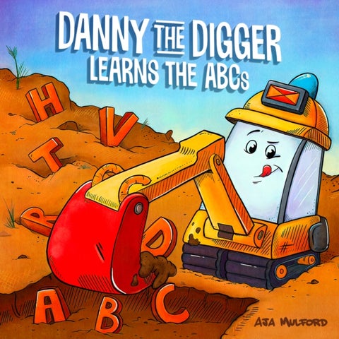 Danny The Digger Learns The Abcs - Practice the Alphabet with Bulldozers, Cranes, Dump Trucks, and more Construction Site Vehicles!