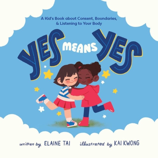Bilde av Yes Means Yes: A Kid&#039;s Book About Consent, Boundaries, &amp; Listening To Your Body Av Elaine Tai