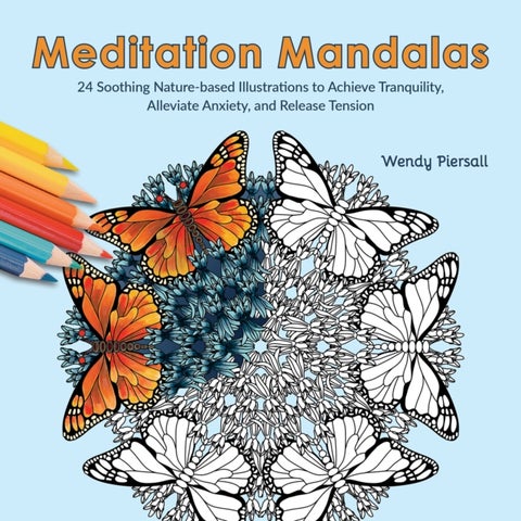 Meditation Mandalas - 24 Soothing Nature-Based Illustrations to Achieve Tranquility, Alleviate Anxiety, and Release Tensio