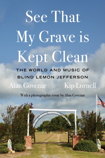 See That My Grave is Kept Clean - The World and Music of Blind Lemon Jefferson