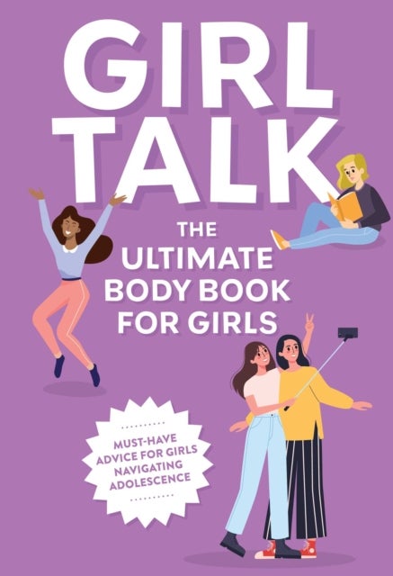 Girl Talk - The Ultimate Body & Puberty Book for Girls!