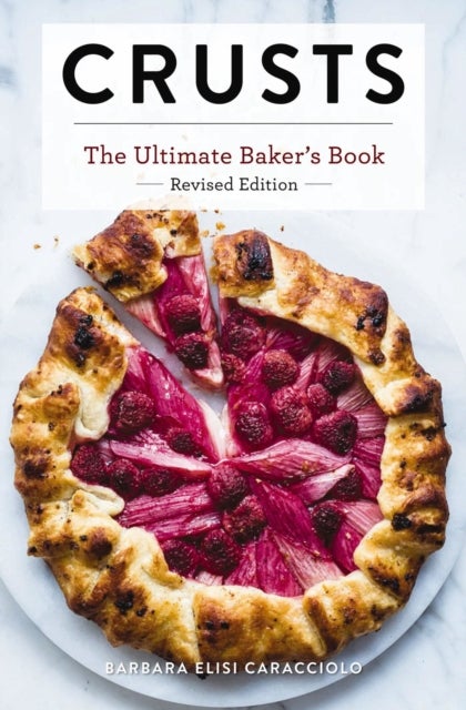 Crusts: The Revised Edition - The Ultimate Baker's Book Revised Edition