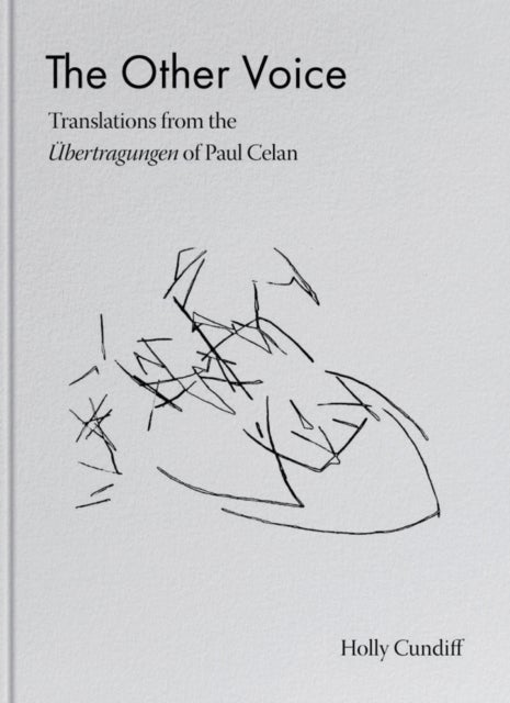The Other Voice: Translations from the Ubertragungen of Paul Celan