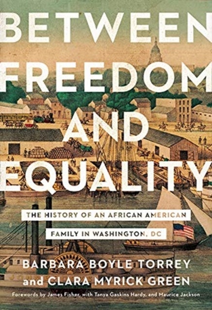 Between Freedom and Equality - The History of an African American Family in Washington, DC
