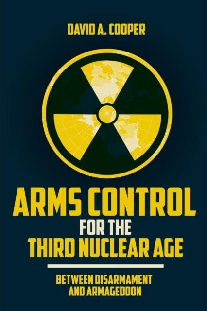 Bilde av Arms Control For The Third Nuclear Age Av David A. Cooper