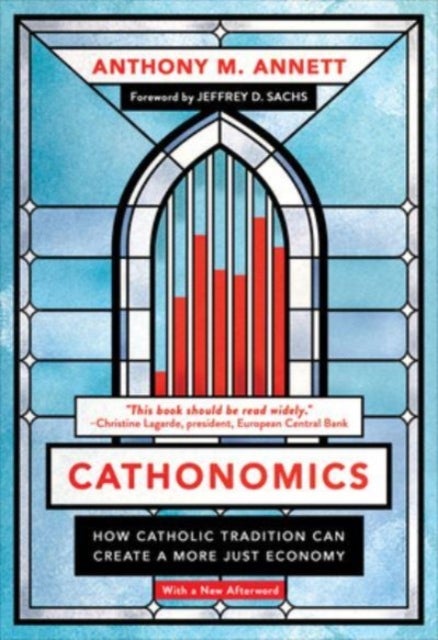 Cathonomics - How Catholic Tradition Can Create a More Just Economy