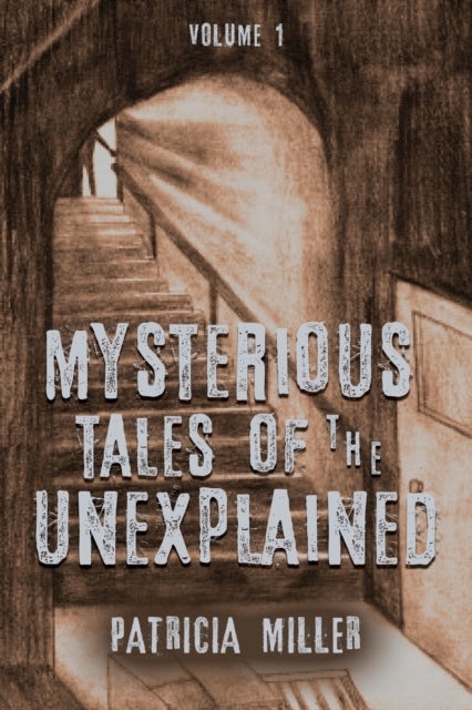 Bilde av Mysterious Tales Of The Unexplained Av Patricia Miller