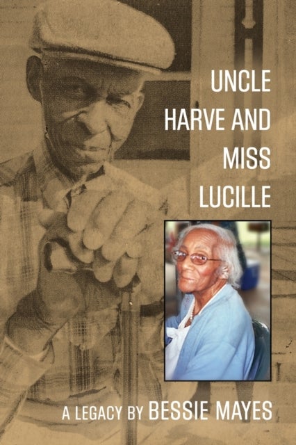 Uncle Harve and Miss Lucille - A Legacy