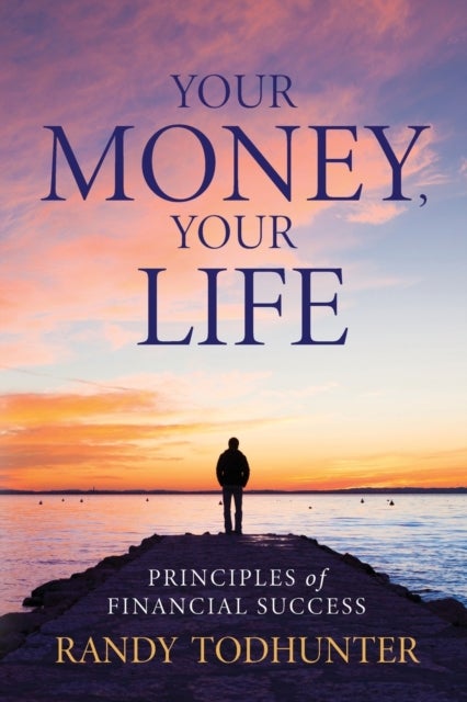 Your Money, Your Life - Principles of Financial Success
