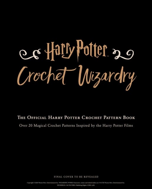 Harry Potter: Crochet Wizardry / Crochet Patterns / Harry Potter Crafts - The Official Harry Potter Crochet Pattern Book