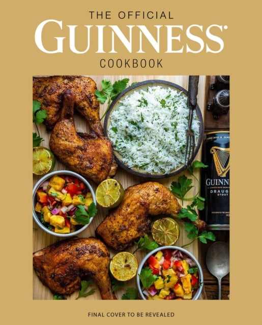 The Official Guinness Cookbook - Over 70 Recipes for Cooking and Baking from Ireland's Famous Brewery