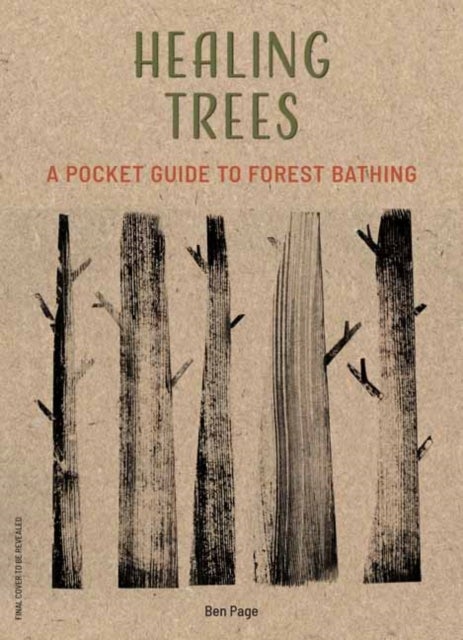 Healing Trees - A Pocket Guide to Forest Bathing