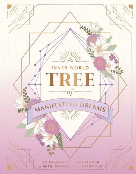 Tree of Manifesting Dreams - 30 Days of Cultivating Your Wishes, Dreams, and Intentions