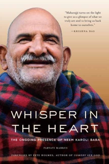 Whisper in the Heart - The Ongoing Presence of Neem Karoli Baba