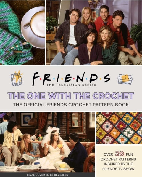 Friends: The One with the Crochet - The Official Crochet Pattern Book
