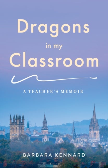 Dragons in My Classroom - A Teacher's Memoir