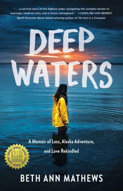 Deep Waters - A Memoir of Loss, Alaska Adventure, and Love Rekindled