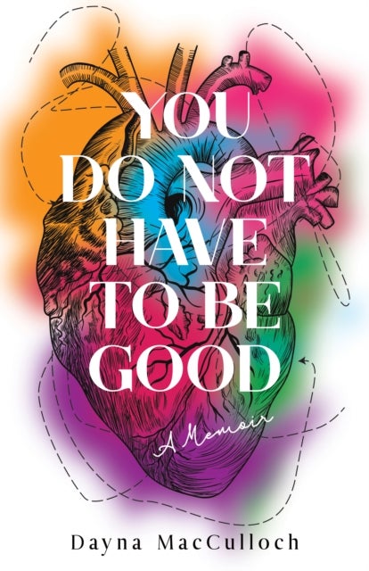 You Do Not Have to Be Good - A Memoir
