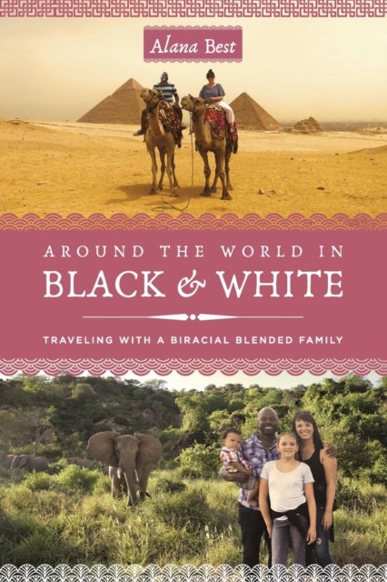 Around the World in Black and White - Traveling as a Biracial, Blended Family