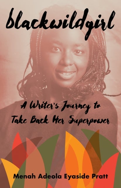 Blackwildgirl - A Writer¿s Journey to Take Back Her Superpower