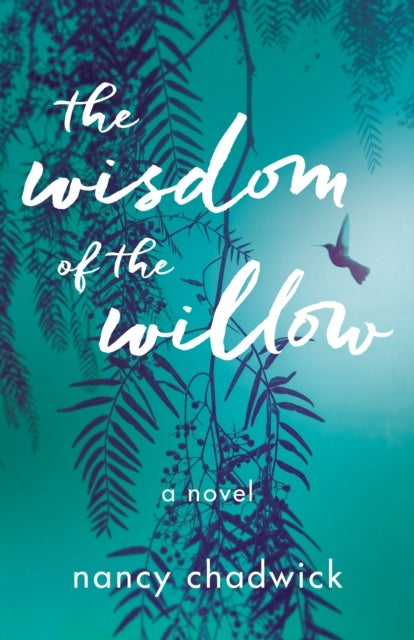 The Wisdom of the Willow - A Novel