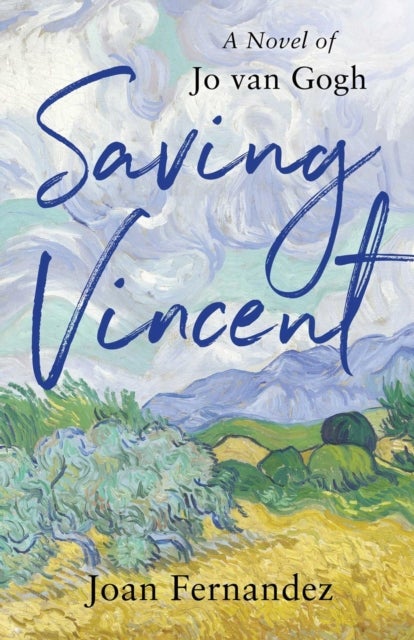 Saving Vincent - A Novel of Jo van Gogh