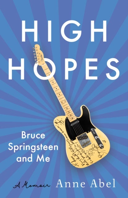 High Hopes - Bruce Springsteen and Me - A Memoir