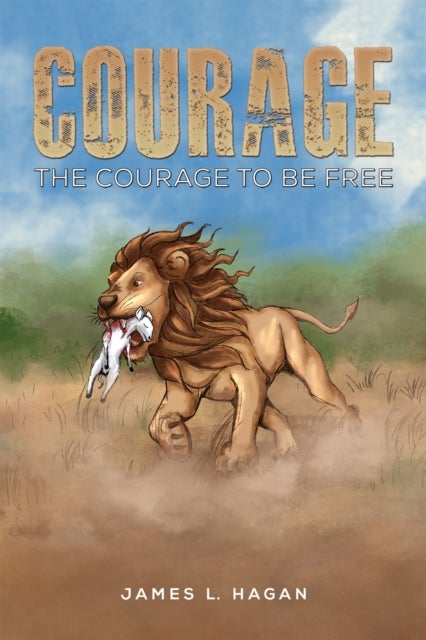 Courage - The Courage to Be Free