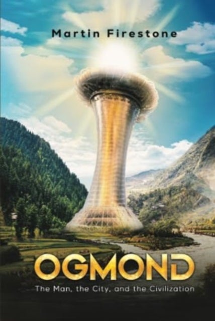 Ogmond - The Man, the City, and the Civilization