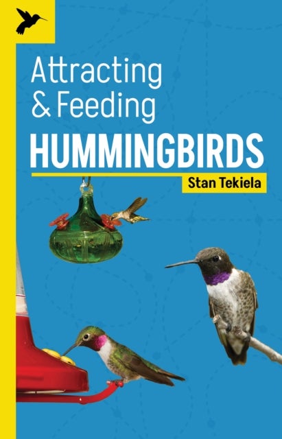 Bilde av Attracting &amp; Feeding Hummingbirds Av Stan Tekiela