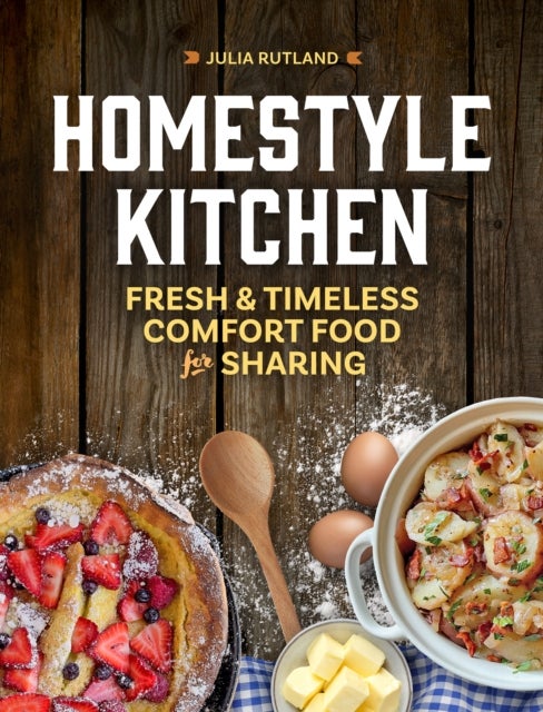Homestyle Kitchen - Simple Recipes from the Past