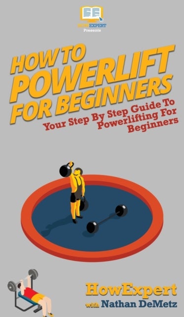 Bilde av How To Powerlift For Beginners Av Howexpert, Nathan Demetz