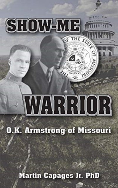 Show-Me Warrior - O. K. Armstrong of Missouri