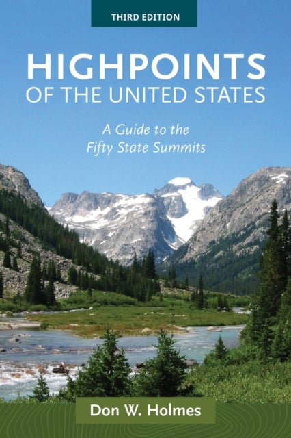 Highpoints of the United States - A Guide to the Fifty State Summits