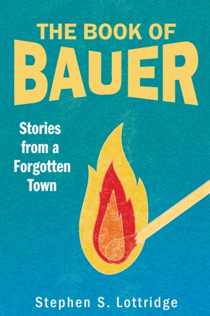 The Book of Bauer - Stories from a Forgotten Town